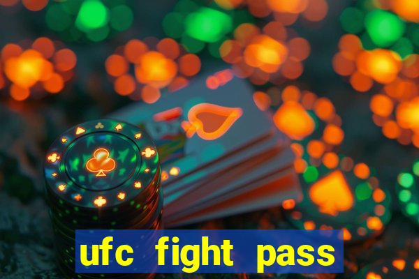 ufc fight pass onde assistir